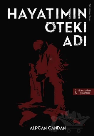 Hayatımın Öteki Adı – Alpcan Candan – İkinci Adam Yayınları kitap kapağı