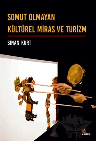 Somut Olmayan Kültürel Miras ve Turizm – Sinan Kurt – Kriter Yayınları kitap kapağı