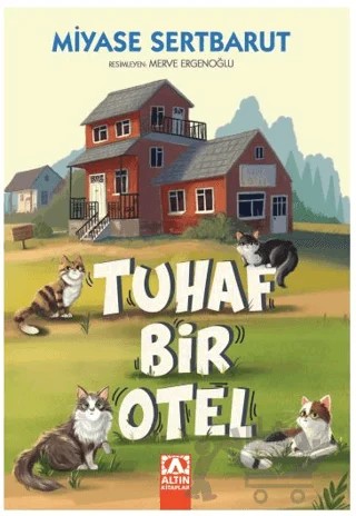 Tuhaf Bir Otel – Miyase Sertbarut – Altın Kitaplar kitap kapağı