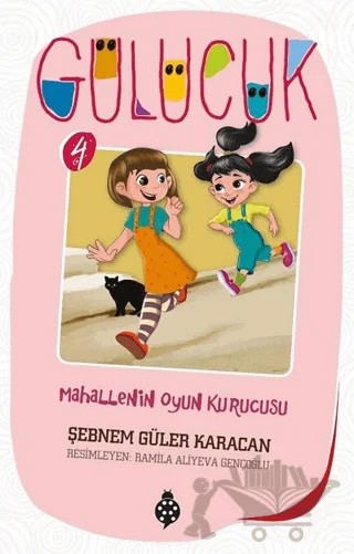 Mahallenin Oyun Kurucusu / Gülücük 4 – Şebnem Güler Karacan – Uğurböceği Yayınları kitap kapağı
