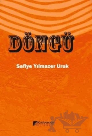 Döngü – Safiye Yılmazer Uruk – Karahan Kitabevi kitap kapağı