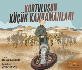 Kurtuluşun Küçük Kahramanları – Hakan Güzeldere – Mu Yayınları kitap kapağı