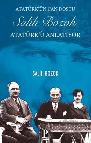 Atatürk’ün Can Dostu Salih Bozok Atatürk’ü Anlatıyor – Salih Bozok – Pozitif Yayınları kitap kapağı