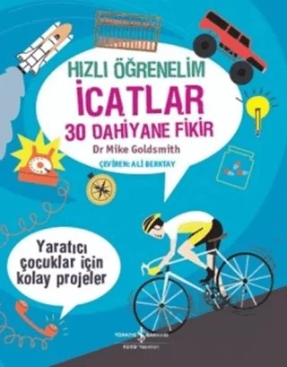 Hızlı Öğrenelim: İcatlar - 30 Dahiyane Fikir – Mike Goldsmith – İş Bankası Kültür Yayınları kitap kapağı