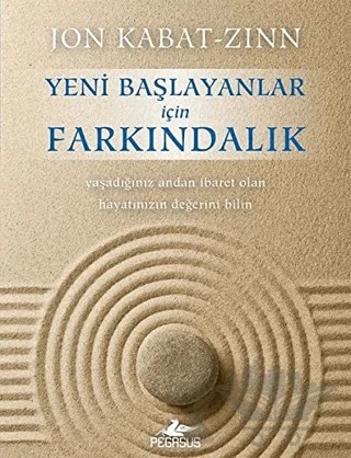 Yeni Başlayanlar İçin Farkındalık – Jon Kabat-Zinn – Pegasus Yayınları kitap kapağı