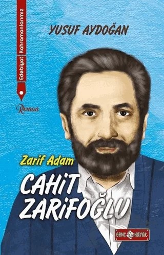 Zarif Adam Cahit Zarifoğlu - Edebiyat Kahramanlarımız 2 – Yusuf Güldür – Genç Hayat kitap kapağı