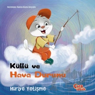 Küllü ve Hava Durumu – Huriye Yetişme – Çıra Çocuk Yayınları kitap kapağı