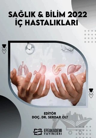 Sağlık & Bilim 2022: İç Hastalıkları – Serdar Olt – Efe Akademi Yayınları kitap kapağı