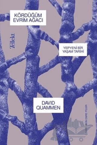 Kördüğüm Evrim Ağacı - Yepyeni Bir Yaşam Tarihi – David Quammen – Tellekt kitap kapağı
