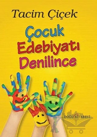 Çocuk Edebiyatı Denilince – Tacim Çiçek – Doğu Kitabevi kitap kapağı