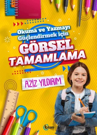 Okuma ve Yazmayı Güçlendirmek için Görsel Tamamlama – Aziz Yıldırım – Tılsım Yayınevi kitap kapağı