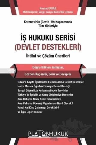 Koronavirüs (Covid-19) Kapsamında Tüm Yönleriyle İş Hukuku Serisi (Devlet Destekleri) İhtilaf ve Çözüm Önerileri – Nevzat Erdağ – Platon Hukuk kitap kapağı