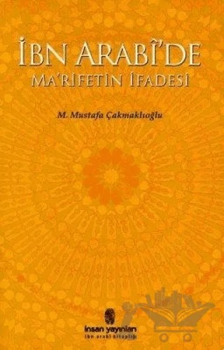 İbn Arabide Marifetin İfadesi – M. Mustafa Çakmaklıoğlu – İnsan Yayınları kitap kapağı
