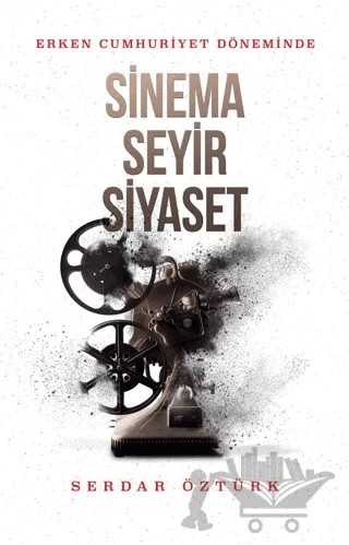 Erken Cumhuriyet Döneminde Sinema, Seyir, Siyasetde – Serdar Öztürk – Kırmızı Yayınları kitap kapağı
