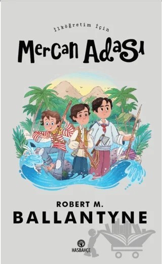 İlköğretim İçin Mercan Adası – Robert Michael Ballantyne – Hasbahçe kitap kapağı