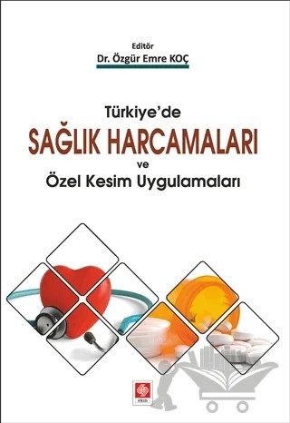 Türkiye'de Sağlık Harcamaları ve Özel Kesim Uygulamaları – Kolektif – Ekin Basım Yayın kitap kapağı