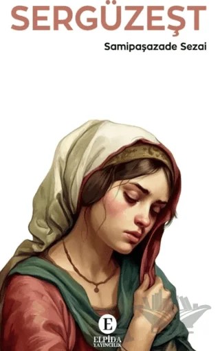 Sergüzeşt – Sâmipaşazâde Sezâi – Elpida Yayıncılık kitap kapağı