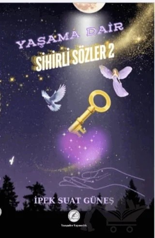 Yaşama Dair Sihirli Sözler 2 – İpek Suat Güneş – Yazşader Yayıncılık kitap kapağı