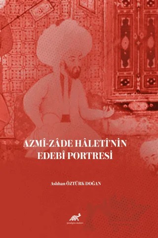 Azmi-zade Hâletî’nin Edebi Portresi – Aslıhan Öztürk Doğan – Paradigma Akademi Yayınları kitap kapağı