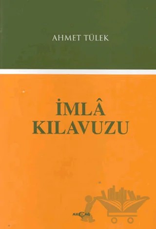 İmlâ Kılavuzu – Ahmet Tülek – Akçağ Yayınları kitap kapağı