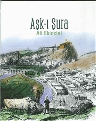 Aşk-ı Şura – Ali Ekinciel – Sonçağ Yayınları kitap kapağı