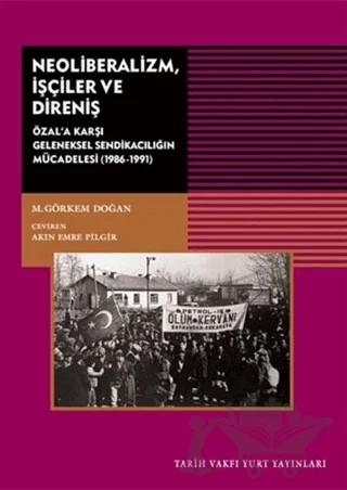 Neoliberalizm, İşçiler ve Direniş – M. Görkem Doğan – Tarih Vakfı Yurt Yayınları kitap kapağı