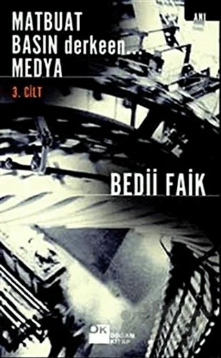 Matbuat Basın Derkeen... Medya 3. Cilt – Bedii Faik Akın – Doğan Kitap kitap kapağı