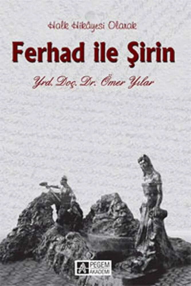 Ferhad ile Şirin – Ömer Yılar – Pegem Akademi Yayıncılık kitap kapağı