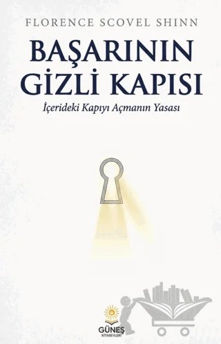 Başarının Gizli Kapısı – Florence Scovel Shınn – Güneş Kitabevleri Yayınları kitap kapağı