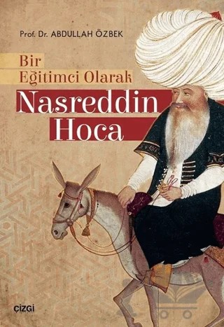 Bir Eğitimci Olarak Nasreddin Hoca – Abdullah Özbek – Çizgi Kitabevi Yayınları kitap kapağı