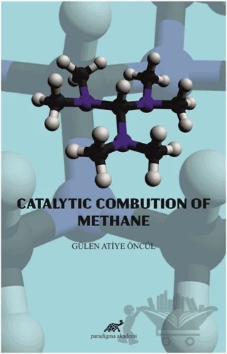 Catalytic Combution Of Methane – Gülen Atiye Öncül – Paradigma Akademi Yayınları kitap kapağı