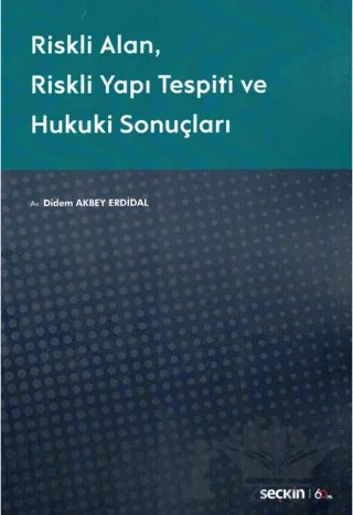 Riskli Alan - Riskli Yapı Tespiti ve Hukuki Sonuçları – Didem Akbey Erdidal – Seçkin Yayıncılık kitap kapağı