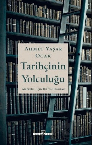 Tarihçinin Yolculuğu – Ahmet Yaşar Ocak – Timaş Tarih kitap kapağı