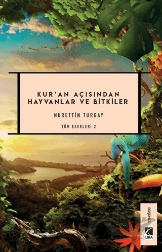 Kur’an Açısından Hayvanlar ve Bitkiler – Nurettin Turgay – Çıra Yayınları kitap kapağı