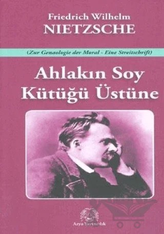 Ahlakın Soy Kütüğü Üstüne – Friedrich Wilhelm Nietzsche – Arya Yayıncılık kitap kapağı