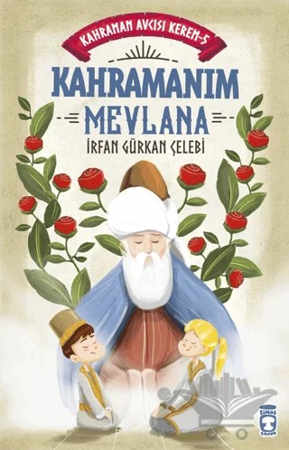 Kahramanım Mevlana - Kahraman Avcısı Kerem 5 – İrfan Gürkan Çelebi – Timaş Çocuk kitap kapağı