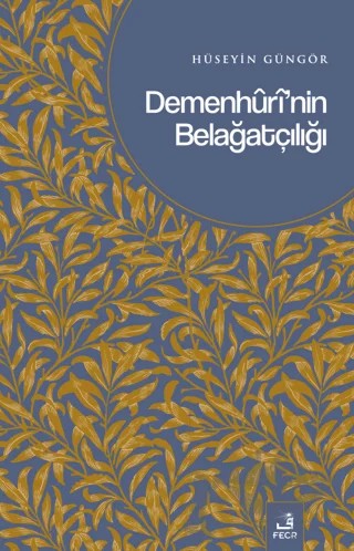 Demenhuri'nin Belağatçılığı – Hüseyin Güngör – Fecr Yayınları kitap kapağı
