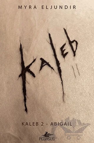 Kaleb 2 - Abigail – Myra Eljundir – Pegasus Yayınları kitap kapağı