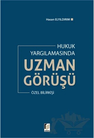 Hukuk Yargılamasında Uzman Görüşü – Hasan Elyıldırım – Adalet Yayınevi kitap kapağı