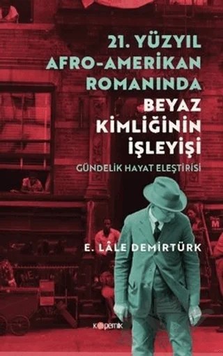 21. Yüzyıl Afro - Amerikan Romanında Beyaz Kimliğinin İşleyişi – E. Lâle Demirtürk – Kopernik Kitap kitap kapağı
