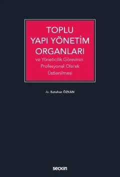Toplu Yapı Yönetim Organları ve Yöneticilik Görevinin Profesyonel Olarak Üstlenilmesi – Batuhan Özkan – Seçkin Yayıncılık kitap kapağı