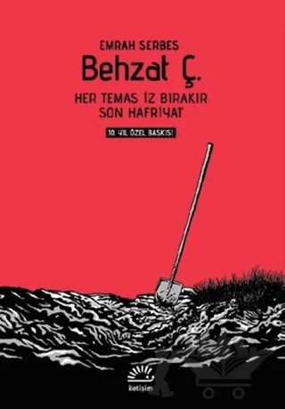 Behzat Ç. - Her Temas İz Bırakır / Son Hafriyat – Emrah Serbes – İletişim Yayınevi kitap kapağı