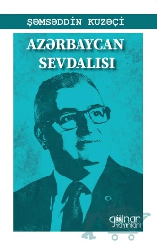 Azerbaycan Sevdalısı – Şemseddin Kuzeçi – Gülnar Yayınları kitap kapağı