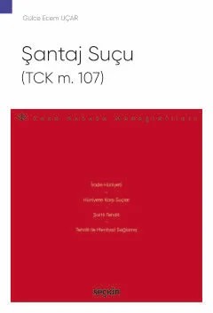 Şantaj Suçu (TCK m. 107) – Ceza Hukuku Monografileri – – Gülce Ecem Uçar – Seçkin Yayıncılık kitap kapağı