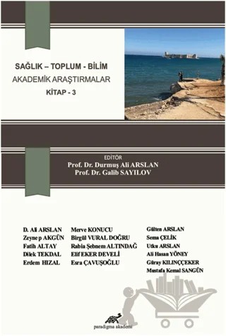 Sağlık - Toplum - Bilim Akademik Araştırmalar Kitap - 3 – Durmuş Ali Arslan, Galib Sayılov – Paradigma Akademi Yayınları kitap kapağı