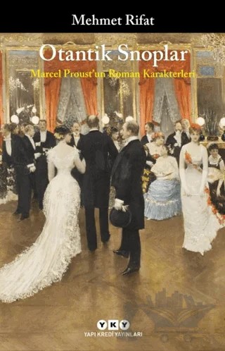 Otantik Snoplar - Marcel Proust’un Roman Karakterleri – Mehmet Rıfat – Yapı Kredi Yayınları kitap kapağı