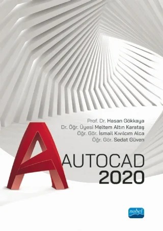 AUTOCAD 2020 – Hasan Gökkaya, Meltem Altın Karataş, İsmail Kıvılcım Alca, Sedat Güven – Nobel Akademik Yayıncılık kitap kapağı
