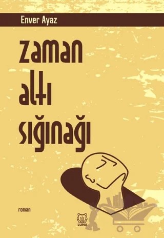 Zaman Altı Sığınağı – Enver Ayaz – Luna Yayınları kitap kapağı