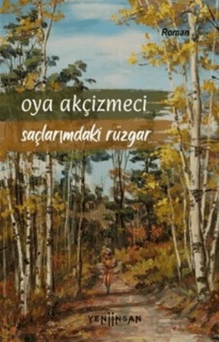 Saçlarımdaki Rüzgar – Oya Akçizmeci – Yeni İnsan Yayınevi kitap kapağı