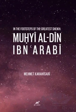 In The Footsteps of The Greatest Sheikh: Muhyi Al-din Ibn Arabi – Mehmet Karahisari – Paradigma Akademi Yayınları kitap kapağı